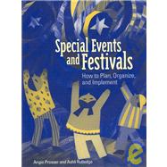 Special Events and Festivals : How to Plan, Organize, and Implement