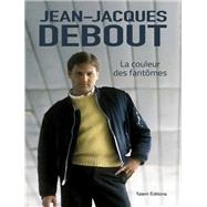 Jean-Jacques Debout : La couleur des fantômes