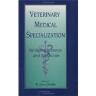 Veterinary Medical Specialization Vol. 39 : Bridging Science and Medicine