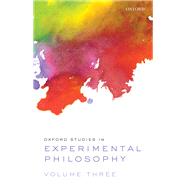 Oxford Studies in Experimental Philosophy Volume 3