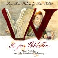 W Is For Webster Noah Webster and his American Dictionary