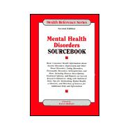 Mental Health Disorders Sourcebook: Basic Consumer Health Information About Anxiety Disrders, Depression and Other Mood Disorders, Eating Disorders, Personality Disorders, Schizophrenia