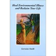 Heal Environmental Illness... And Reclaim Your Life