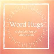 Word Hugs A Collection of Love Notes