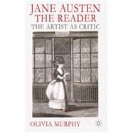 Jane Austen the Reader The Artist as Critic