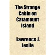 The Strange Cabin on Catamount Island