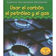 Usar El Carbon, El Petroleo Y El Gas/ Using Coal, Oil, and Gas