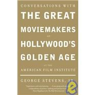 Conversations With the Great Moviemakers of Hollywood's Golden Age at the American Film Institute