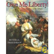 Give Me Liberty: The Story of the Declaration of Independence