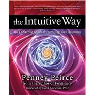 The Intuitive Way The Definitive Guide to Increasing Your Awareness,9781582702407