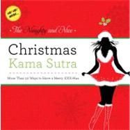 The Naughty and Nice Christmas Kama Sutra More than 50 Ways to Have a Merry xxx-mas Burst: Ho! Ho! Whoa!