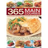 365 Main Courses A Deliciously Different Dish For Every Day Of The Year
