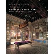 Princely Rajasthan Rajput Palaces and Mansions