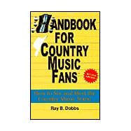 Handbook for Country Music Fans : How to See and Meet the Country Music Stars!
