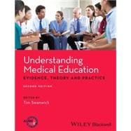 Understanding Medical Education Evidence,Theory and Practice