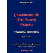 Guaranteeing the Best Possible Outcome: Simply the Best