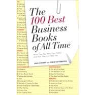 The 100 Best Business Books of All Time What They Say, Why They Matter, and How They Can Help You