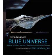 Blue Universe: Modelle Zu Bildern Machen/Transforming Models into Pictures : Architectural Projects by Coophimmelblau