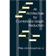An Architecture for Combinator Graph Reduction