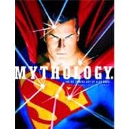 Mythology The DC Comics Art of Alex Ross