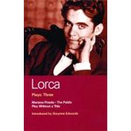 Lorca Plays: 3 The Public , Play without a Title , Mariana Pineda