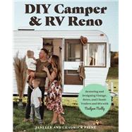 DIY Camper and RV Reno Restoring and Designing Vintage, Retro, and Classic Trailers and RVs with Nailgun Nelly