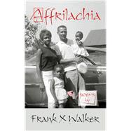 Affrilachia : Poems by Frank X Walker