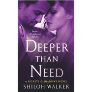 Deeper Than Need A Secrets & Shadows Novel
