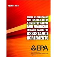 Tribal, U.s. Territories and Insular Areas Administrative and Financial Guidance Manual for Assistance Agreements