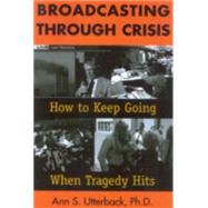 Broadcasting Through Crisis How to Keep Going When Tragedy Hits