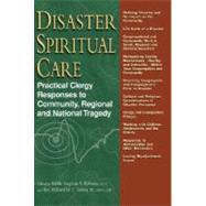 Disaster Spiritual Care : Practical Clergy Responses to Community, Regional and National Tragedy