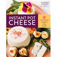 Instant Pot Cheese Discover How Easy It Is to Make Mozzarella, Feta, Chevre, and More