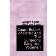 Count Robert of Paris : And the Surgeon's Daughter, Volume I