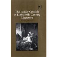 The Family Crucuble in Eighteenth-century Literature