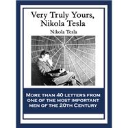 Very Truly Yours, Nikola Tesla
