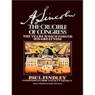 A. Lincoln : The Crucible of Congress