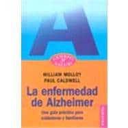 La enfermedad de Alzheimer / Alzheimer's Disease: Una Guia Pratica Para Cuidadores Y Familiares