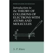 Introduction to the Theory of Collisions of Electrons With Atoms and Molecules