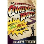 Adventures of a Continental Drifter; An Around-the-World Excursion into Weirdness, Danger, Lust, and the Perils of Street Food