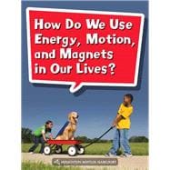 How Do We Use Energy, Motion, and Magnets in Our Lives?, Grade 2