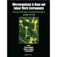 Microorganisms in Home and Indoor Work Environments: Diversity, Health Impacts, Investigation and Control, Second Edition