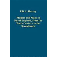 Manors and Maps in Rural England, from the Tenth Century to the Seventeenth