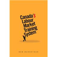 Canada'$ Labour Market Training System