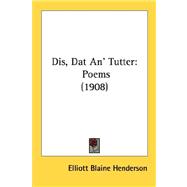 Dis, Dat an' Tutter : Poems (1908)