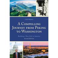 A Compelling Journey from Peking to Washington Building a New Life in America