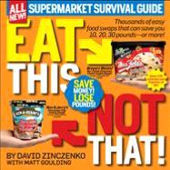 Eat This Not That! Supermarket Survival Guide The No-Diet Weight Loss Solution