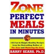 Zone Perfect Meals in Minutes: 150 Fast and Simple Healthy Recipes from the Bestselling Author of the Zone and Masterinf the Zone