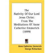 Nativity of Our Lord Jesus Christ : From the Meditations of Anne Catherine Emmerich (1899)