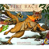 Fire Race: A Karuk Coyote Tale about How Fire Came to the People