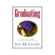 Graduating into Life : The Next Steps to Making Your Hopes and Dreams Come True